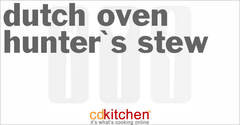 Dutch Oven Hunter's Stew - CDKitchen.com