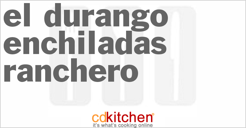 El Durango Enchiladas Ranchero - CDKitchen.com