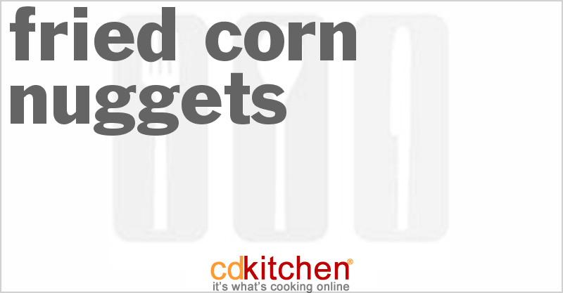 Fried Corn Nuggets - CDKitchen.com
