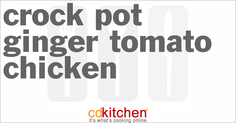 Ginger-Tomato Chicken - CDKitchen.com