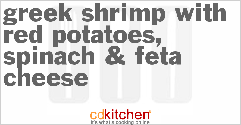 Greek Shrimp With Red Potatoes, Spinach & Feta Cheese - CDKitchen.com