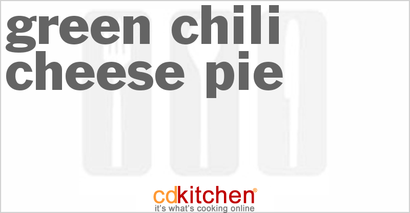 Green Chili Cheese Pie - CDKitchen.com