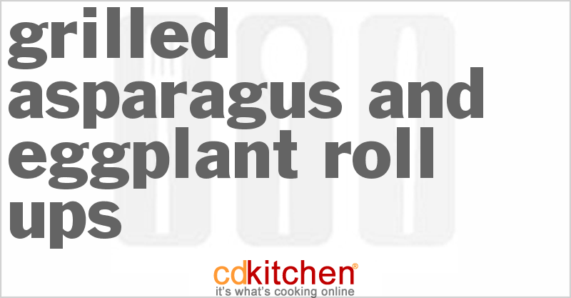 Grilled Asparagus and Eggplant Roll Ups - CDKitchen.com
