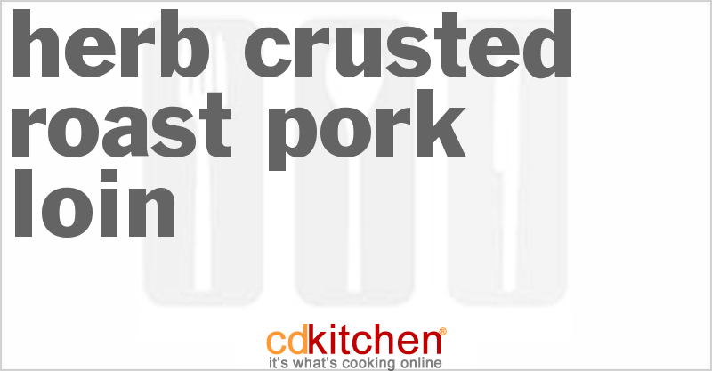 Herb-Crusted Roast Pork Loin - CDKitchen.com