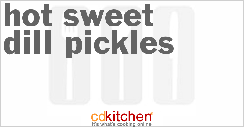 Hot Sweet Dill Pickles - CDKitchen.com