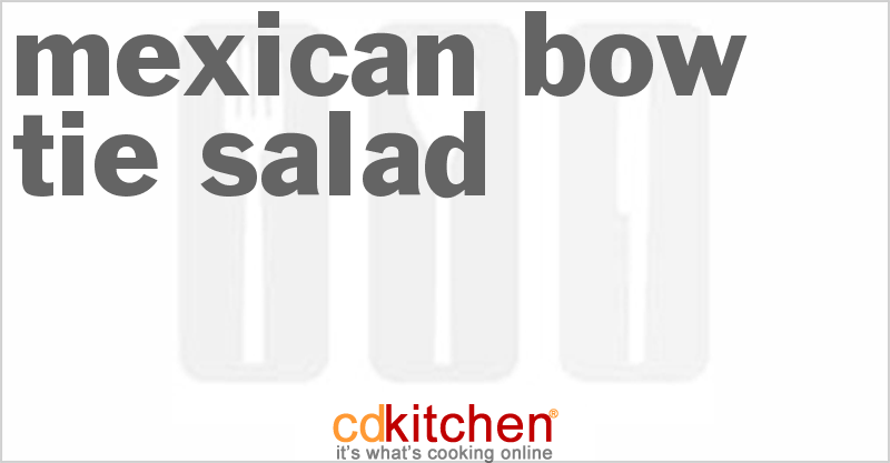Mexican Bow Tie Salad - CDKitchen.com