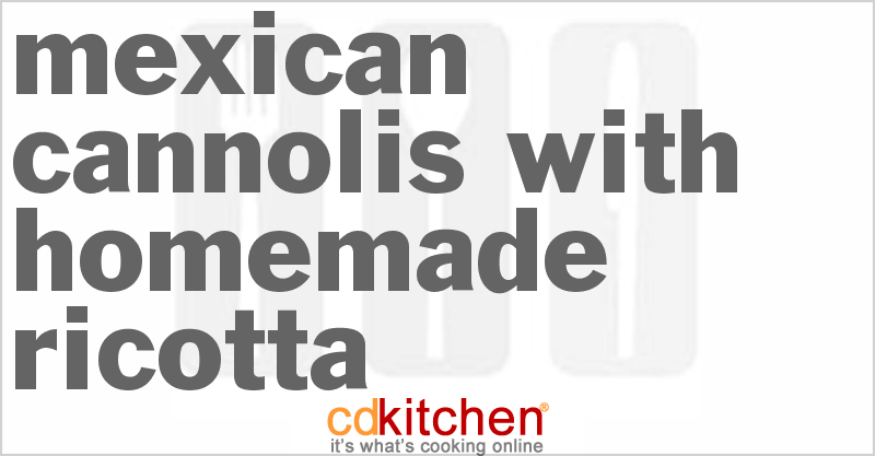 Mexican Cannolis With Homemade Ricotta - CDKitchen.com