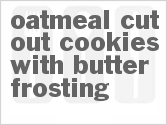 recipe for oatmeal cut-out cookies with butter frosting