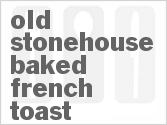 recipe for old stonehouse baked french toast