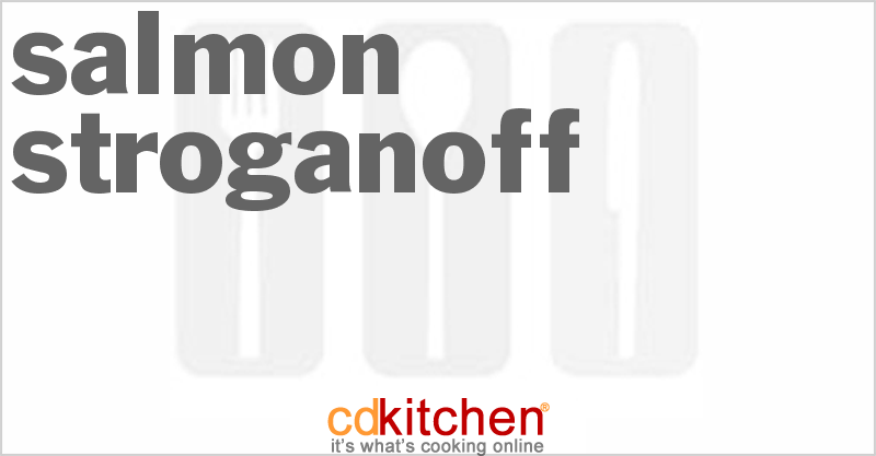 Salmon Stroganoff - CDKitchen.com