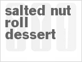 recipe for salted nut roll dessert