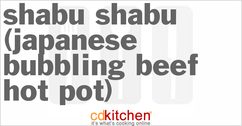 Shabu-Shabu (Japanese Bubbling Beef Hot Pot) - CDKitchen.com