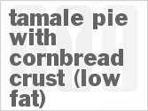 recipe for tamale pie with cornbread crust (low-fat)