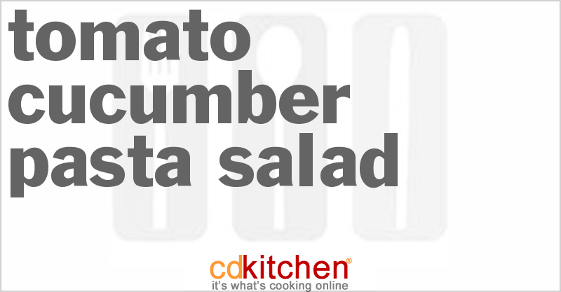 Tomato Cucumber Pasta Salad - CDKitchen.com