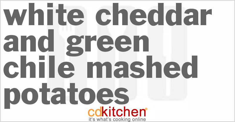 White Cheddar and Green Chile Mashed Potatoes - CDKitchen.com