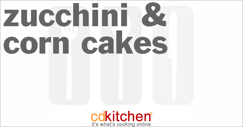 Zucchini & Corn Cakes - CDKitchen.com