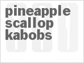 Pineapple-Scallop Kabobs