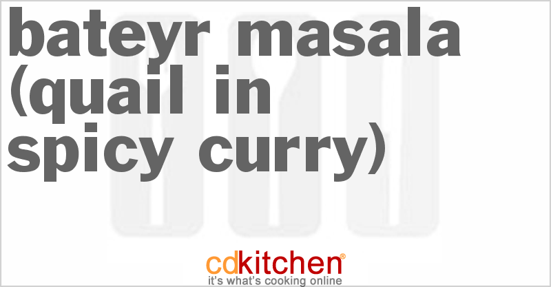 Bateyr Masala (Quail In Spicy Curry) - CDKitchen.com