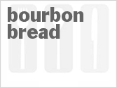 recipe for bourbon bread
