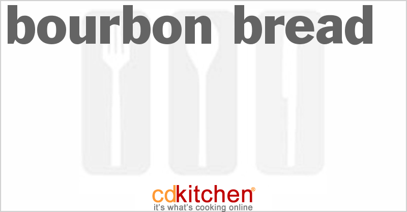 Bourbon Bread - CDKitchen.com