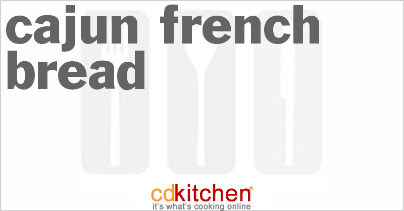 Cajun French Bread - CDKitchen.com