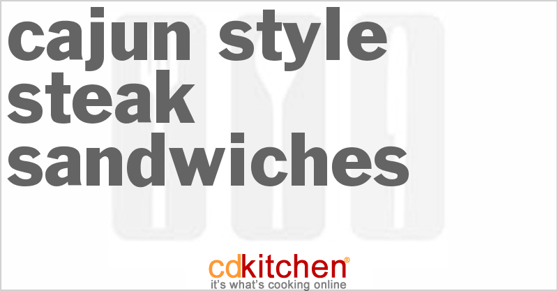Cajun-Style Steak Sandwiches - CDKitchen.com