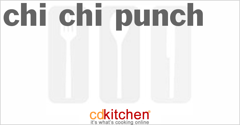 Chi-Chi Punch - CDKitchen.com