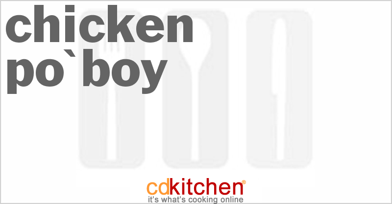 Chicken Po'Boy - CDKitchen.com
