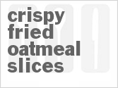 recipe for crispy fried oatmeal slices