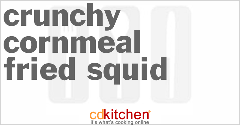Crunchy Cornmeal Fried Squid - CDKitchen.com