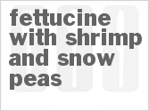 recipe for fettucine with shrimp and snow peas