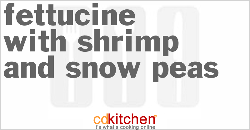 Fettucine with Shrimp and Snow Peas - CDKitchen.com