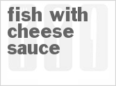 recipe for fish with cheese sauce