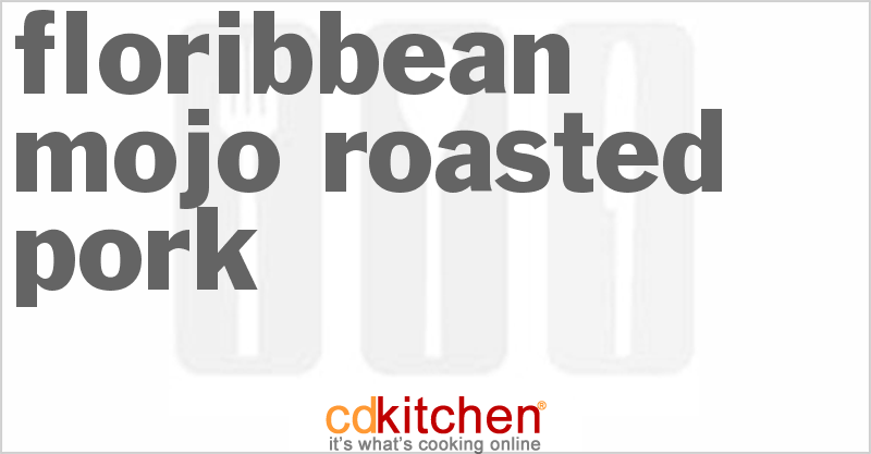 Floribbean Mojo Roasted Pork - CDKitchen.com