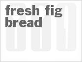 recipe for fresh fig bread