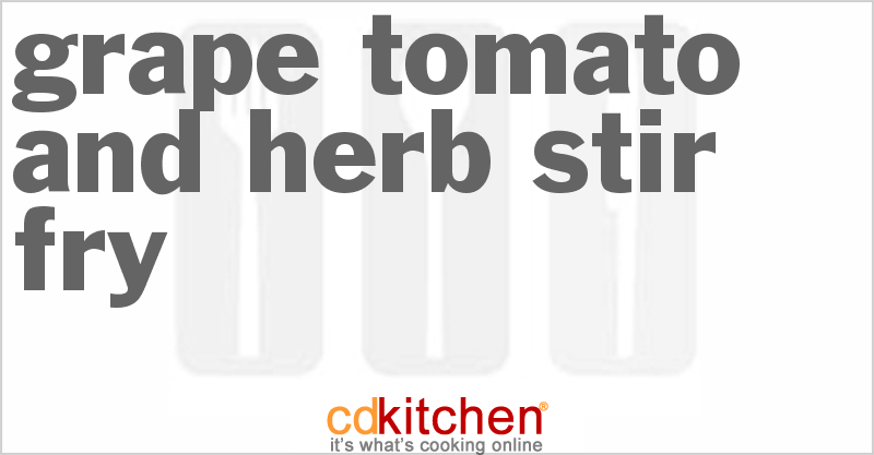 Grape Tomato And Herb Stir-Fry - CDKitchen.com