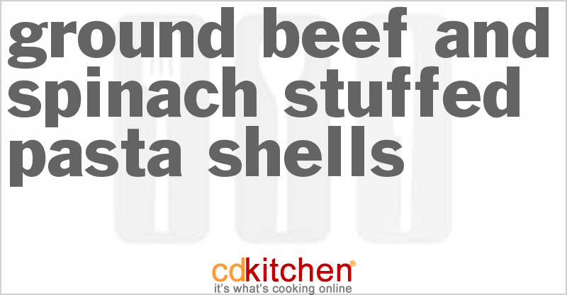 Ground Beef and Spinach Stuffed Pasta Shells - CDKitchen.com