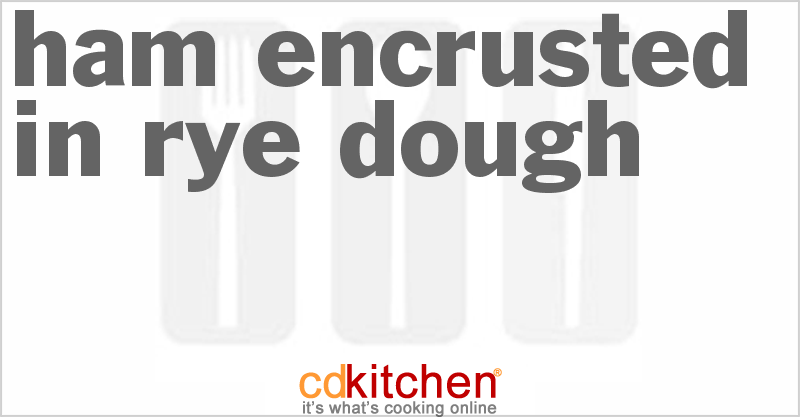 Ham Encrusted In Rye Dough - CDKitchen.com