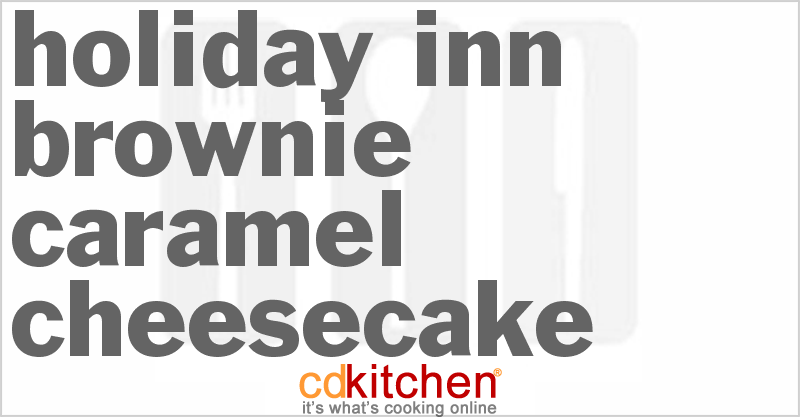 Holiday Inn Brownie Caramel Cheesecake - CDKitchen.com