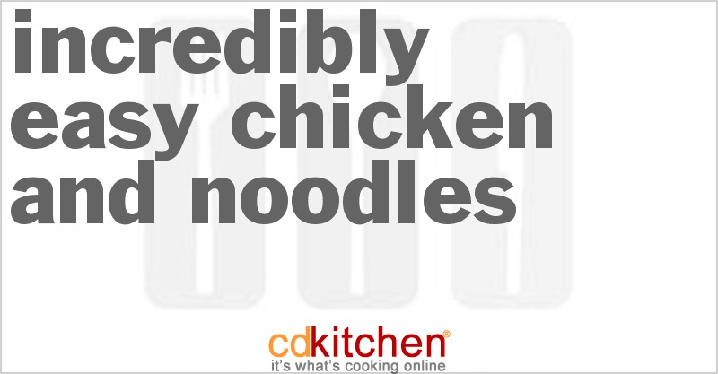 Incredibly Easy Chicken And Noodles - CDKitchen.com