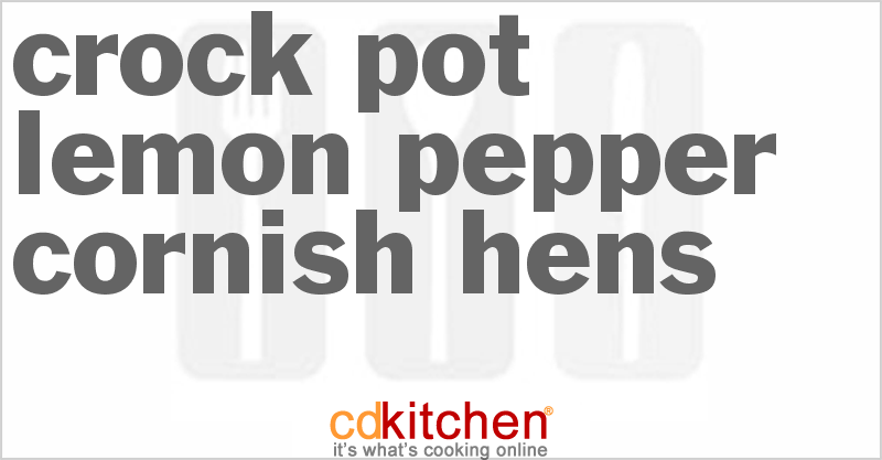 Lemon Pepper Cornish Hens - CDKitchen.com