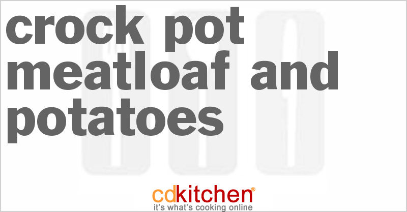 Meatloaf And Potatoes - CDKitchen.com