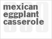 recipe for mexican eggplant casserole