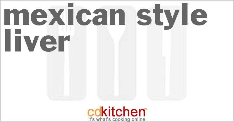 Mexican-Style Liver - CDKitchen.com