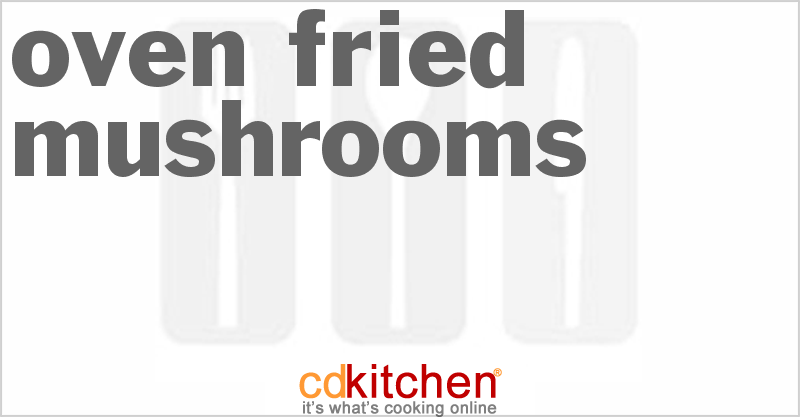 Oven Fried Mushrooms - CDKitchen.com