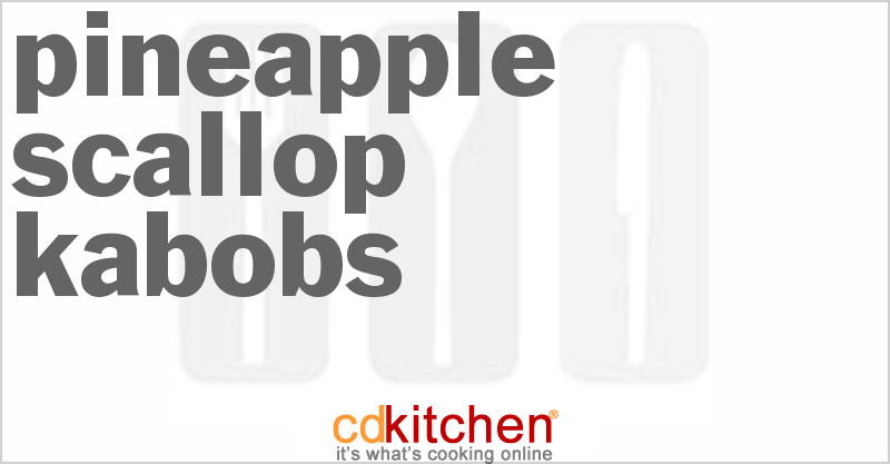 Pineapple-Scallop Kabobs - CDKitchen.com