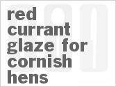recipe for red currant glaze for cornish hens
