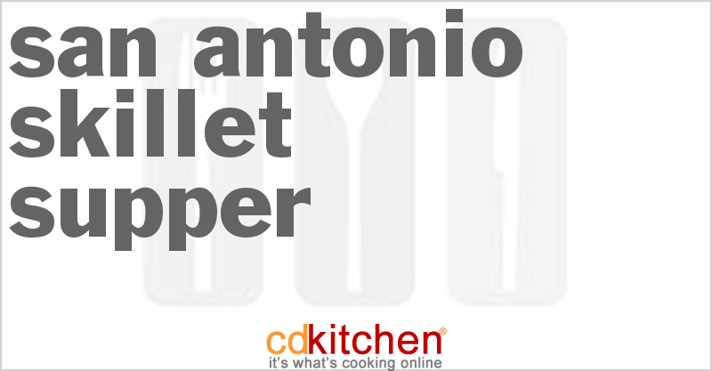 San Antonio Skillet Supper - CDKitchen.com