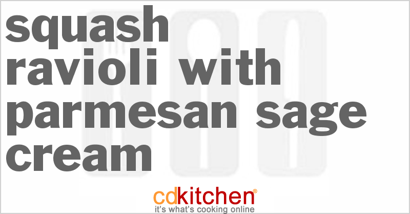 Squash Ravioli with Parmesan-Sage Cream - CDKitchen.com