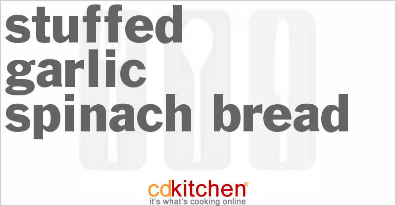 Stuffed Garlic Spinach Bread - CDKitchen.com